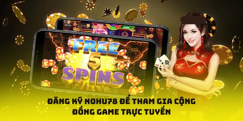 Việc đăng ký tại nohu78 mang lại nhiều lợi ích như ưu đãi hấp dẫn