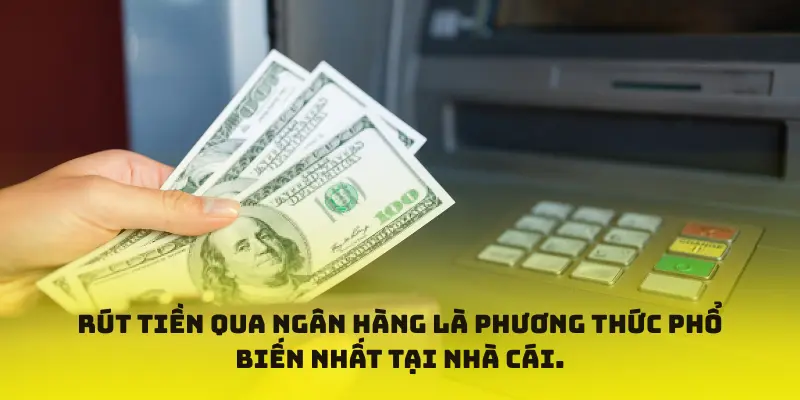Bạn có thể rút tiền nohu78 qua tài khoản ngân hàng